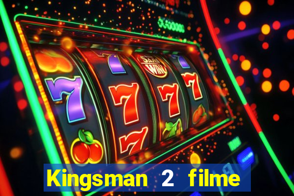 Kingsman 2 filme completo dublado superflix